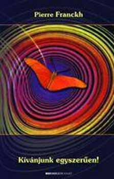 Pierre Franckh - Kívánjunk egyszerűen!