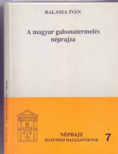 Balassa Ivn - A magyar gabonatermels nprajza (Nprajz egyetemi hallgatknak)
