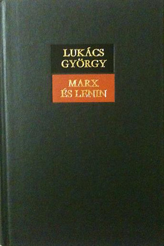 Lukcs Gyrgy - Marx s Lenin