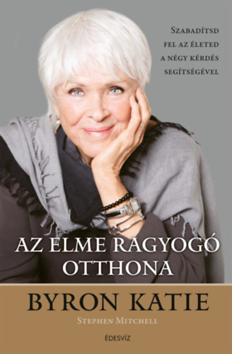 Byron Katie - Az elme ragyog otthona