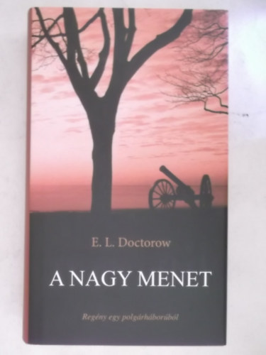 E. L. Doctorow - A nagy menet - Reg�ny egy polg�rh�bor�r�l. (Georgia, D�l-Karolina, �szak-Karolina)
