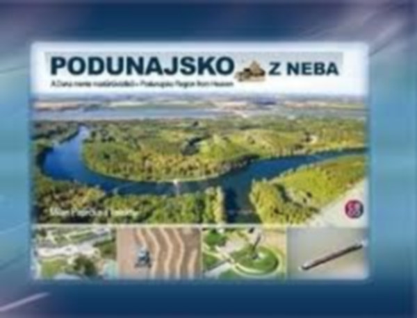Podunajsko z neba: A Duna mente mad�rt�vlatb�l, Podunajsko Region from Heaven