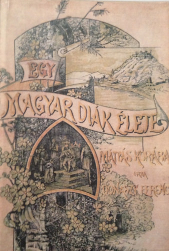 Don�szy Ferenc - Egy magyar di�k �lete M�ty�s kir�ly kor�ban