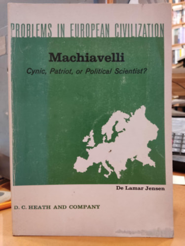 De Lamar Jensen Machiavelli - Cynic, Patriot, or Political Scientust? (Problems in European Civilization)