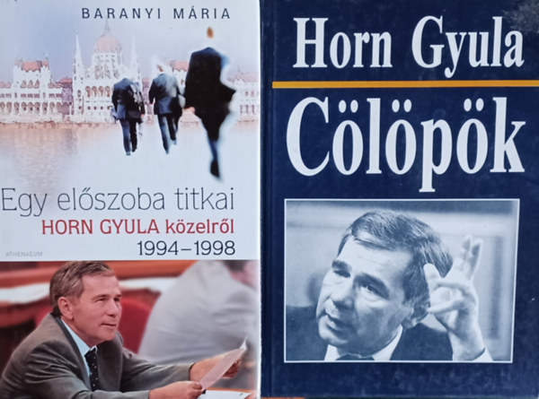 Baranyi Mria Horn Gyula - Egy elszoba titkai - Horn Gyula kzelrl 1994-1998 + Clpk (2 m)