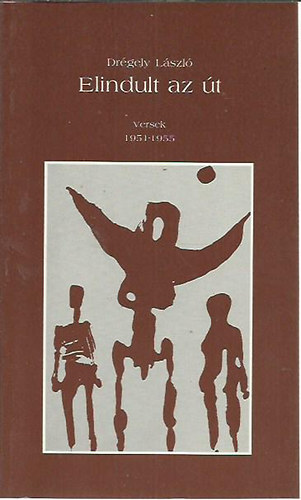 Drgely Lszl - Elindult az t - versek 1951-1955