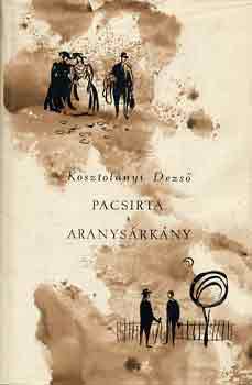 Kosztol�nyi Dezs� - Pacsirta - Aranys�rk�ny