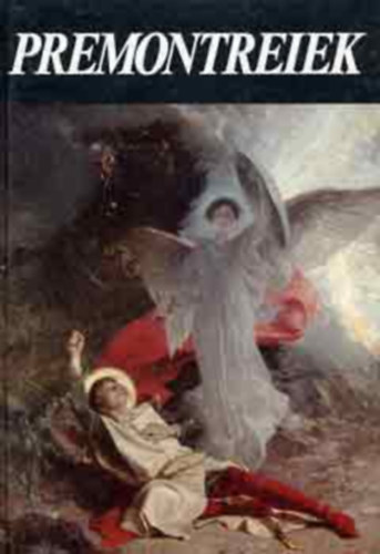 Legeza Lszl Kovcs Imre Endre - Premontreiek (dediklt)- Szerzetesrendek a Krpt-medencben