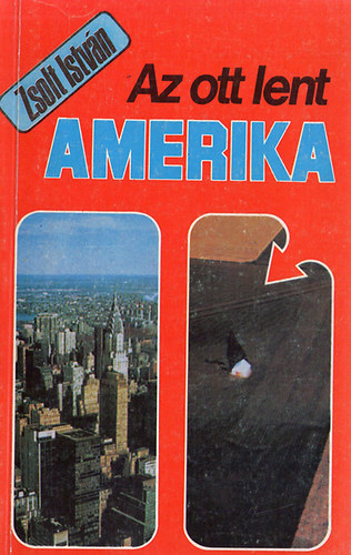 Zsolt Istvn - Az ott lent Amerika