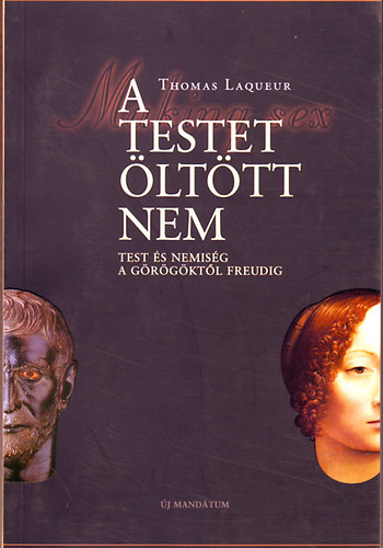 Thomas Laqueur - A testet lttt nem - Test s nemisg a grgktl Freudig