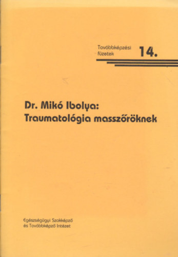 Mik Ibolya dr. - Traumatolgia masszrknek