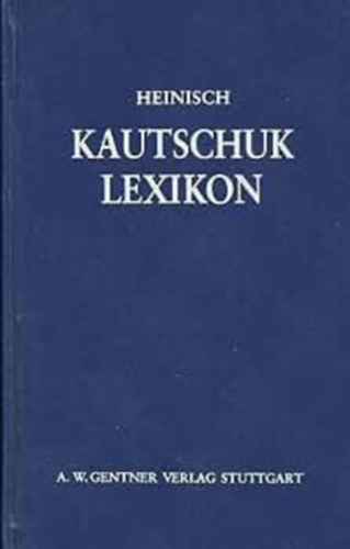 Kurt F. Heinisch - Kautschuk-Lexikon