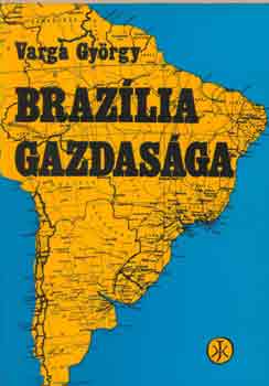 Varga Gy�rgy - Braz�lia gazdas�ga