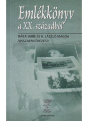 H. László Magdolna Rábai Imre - Emlékkönyv a xx. századból