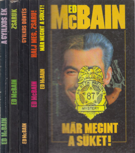 Ed McBain - 5 db Ed McBain krimi: M�r megint a s�ket + Halj meg, zsaru! + Gyilkos d�nt�s + Zsaruk + A gyilkos �k
