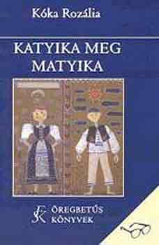 Kóka Rozália - Katyika meg Matyika