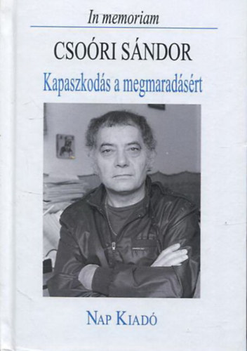 Gróh Gáspár (szerk.) - Kapaszkodás a megmaradásért - In memoriam Csoóri Sándor