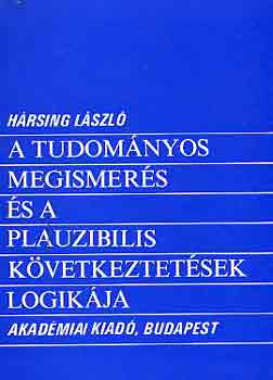 Hrsing Lszl - A tudomnyos megismers s a plauzibilis kvetkeztetsek logikja