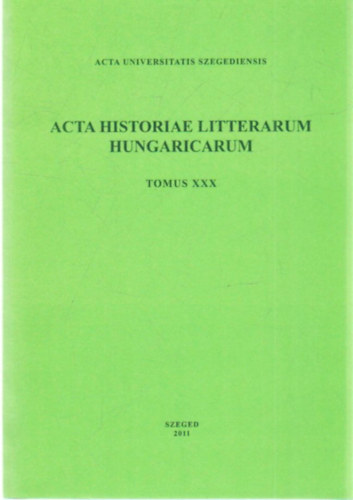 tvs Pter Font Zsuzsa  (szerk.) - Acta historiae litterarum hungaricarum -tomus XXX