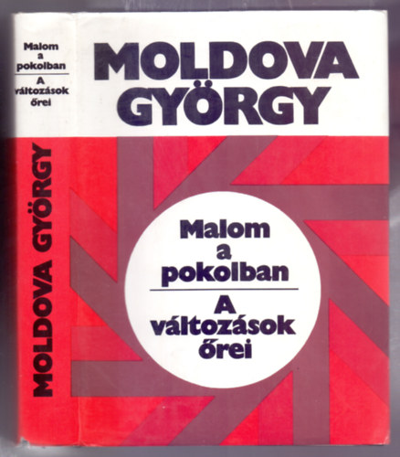 Moldova Gyrgy - Malom a pokolban - A vltozsok rei (Negyedik kiads)