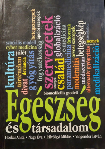 Nagy Éva, Pálvölgyi Miklós, Vingender István Horkai Anita - Egészség és társadalom