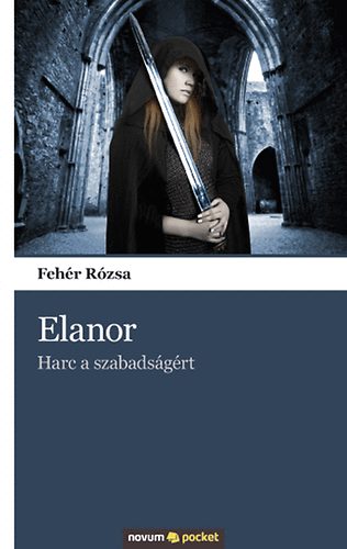 Fehr Rzsa - Elanor I. - Harc a szabadsgrt