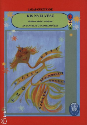 Jakab Guszt�vn� - Kis nyelv�sz anyanyelvi gyakorl�f�zet �ltal�nos iskola 1. �vfolyam