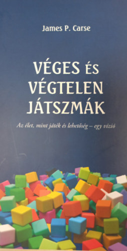 James P. Carse - V�ges �s v�gtelen j�tszm�k - Az �let, mint j�t�k �s lehet�s�g - egy v�zi�
