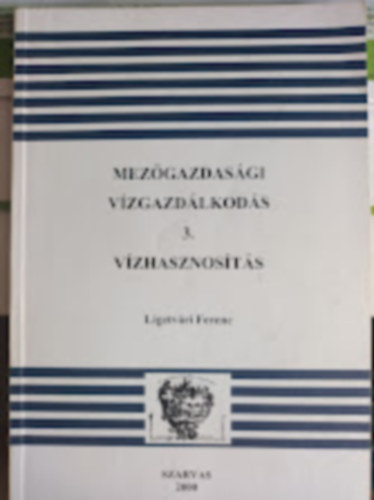 Ligetv�ri Ferenc - Mez�gazdas�gi v�zgazd�lkod�s 3. - V�zhasznos�t�s