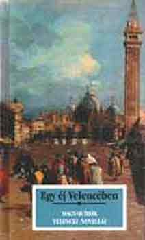 Egy �j Velenc�ben - Magyar �r�k velencei novell�i