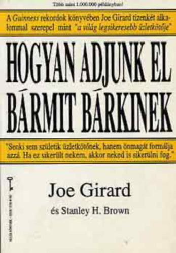Joe Girard - Hogyan adjunk el b�rmit b�rkinek