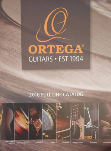 Ortega Guitars - EST 1994 (2016 Full Catalog)