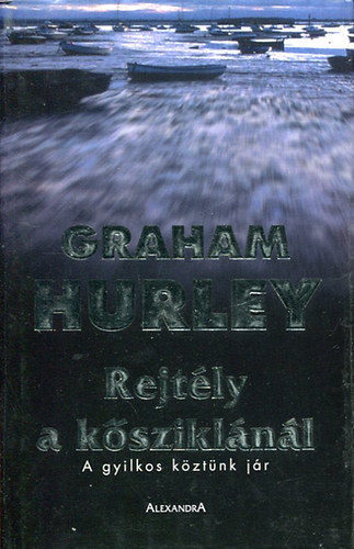Graham Hurley - Rejtély a kősziklánál (A gyilkos köztünk jár)