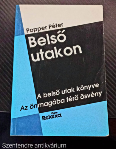 Popper P�ter - Bels� utakon - A BELS� UTAK K�NYVE/AZ �NMAG�BA T�R� �SV�NY