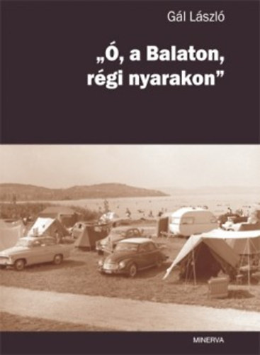 G�l L�szl� - �, a Balaton, r�gi nyarakon