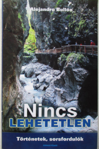 Alejandro Bull�n - Nincs lehetetlen (T�rt�netek, sorsfordul�k)