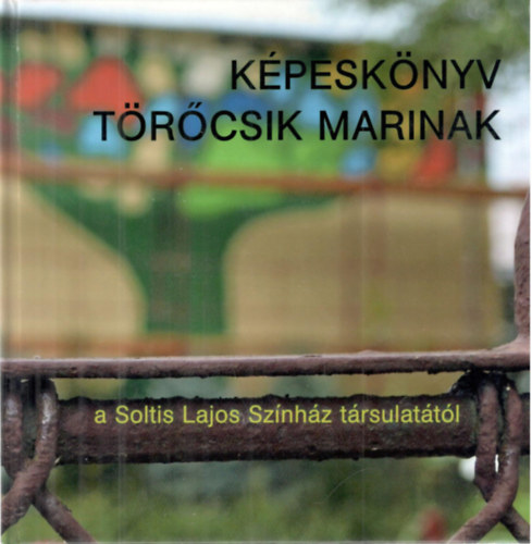 K�pesk�nyv T�r�csik Marinak a Soltis Lajos Sz�nh�z t�rsulat�t�l