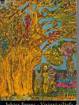 Juh�sz Ferenc - Vir�gz� vil�gfa