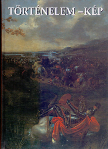 Mik rpd s Sink Katalin  (szerk.) - Trtnelem-Kp - Szemelvnyek mlt s mvszet kapcsolatbl Magyarorszgon