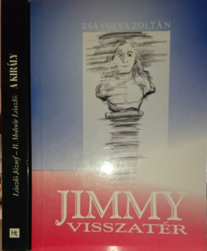 Lszl Jzsef, B. Molnr Lszl Zsvolya Zoltn - 2db Zmb Jimmyvel kapcsolatos ktet: Jimmy visszatr; A Kirly a szvnkben l