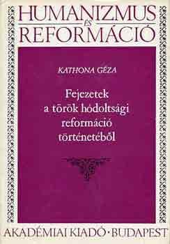 Kathona Gza - Fejezetek a trk hdoltsgi reformci trtnetbl