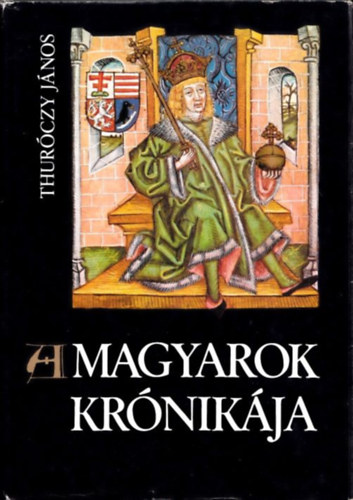 Thur�czy J�nos - A magyarok kr�nik�ja (Bibliotheca Historica)- sz�mozott