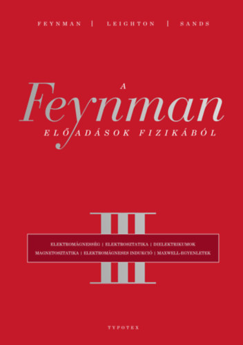 Matthew Sands, Robert B. Leighton Richard P. Feynman - A Feynman-előadások fizikából III.
