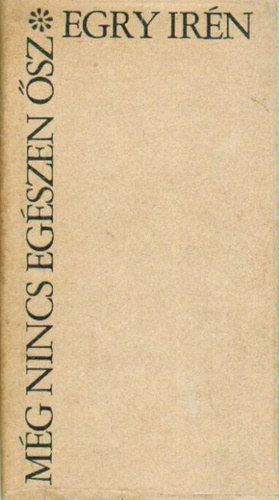 Egry Ir�n - M�g nincs eg�szen �sz
