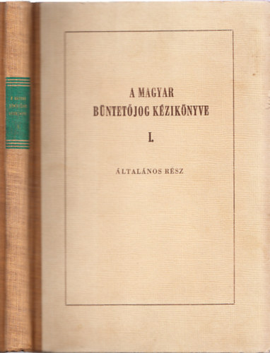 Dr. Békés Imre - A magyar büntetőjog kézikönyve I. (Általános rész) + Büntető eljárás kézikönyve II. (Iratminták)