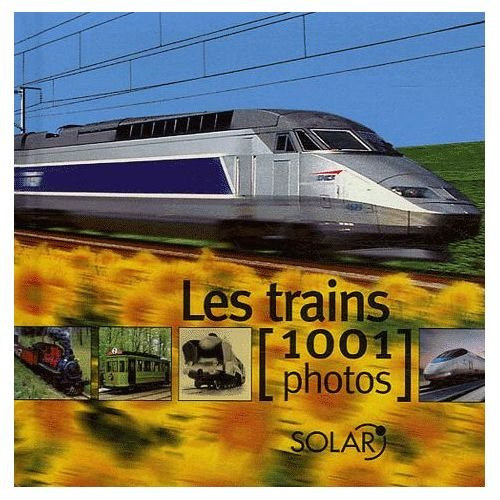 Andr Papazian - Les trains en 1001 photos