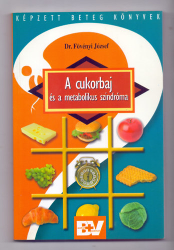 Dr. F�v�nyi J�zsef - A cukorbaj �s a metabolikus szindr�ma (K�pzett Beteg K�nyvek)
