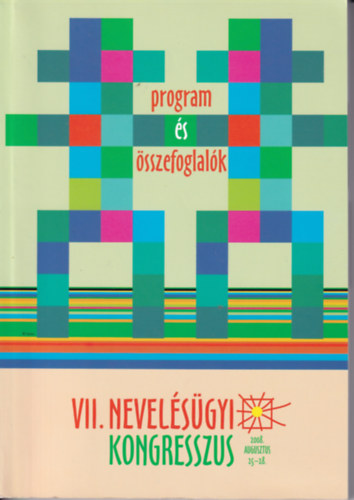 Benedek Andrs  (szerk.) - Program s sszefoglalk - VII. Nevelsgyi Kongresszus - Az oktats kzgy