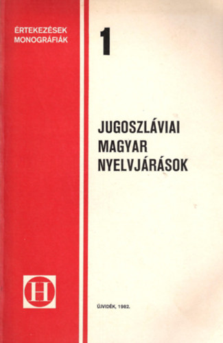 Szeli Istvn  (szerk.) - Jugoszlviai magyar nyelvjrsok 1.