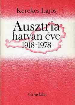 Kerekes Lajos - Ausztria hatvan �ve 1918-1978